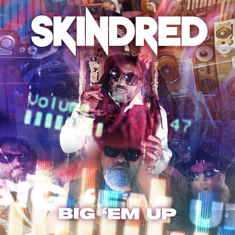 Skindred release new single & video - 'Big Em Up'