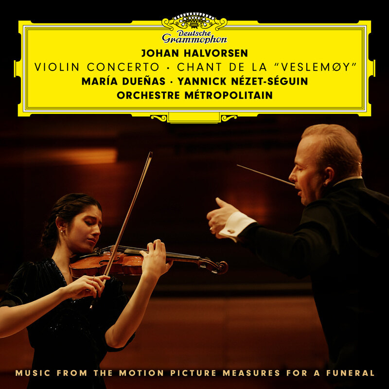 Album out now: María Dueñas & Yannick Nézet-Séguin "Halvorsen's Violin Concerto"