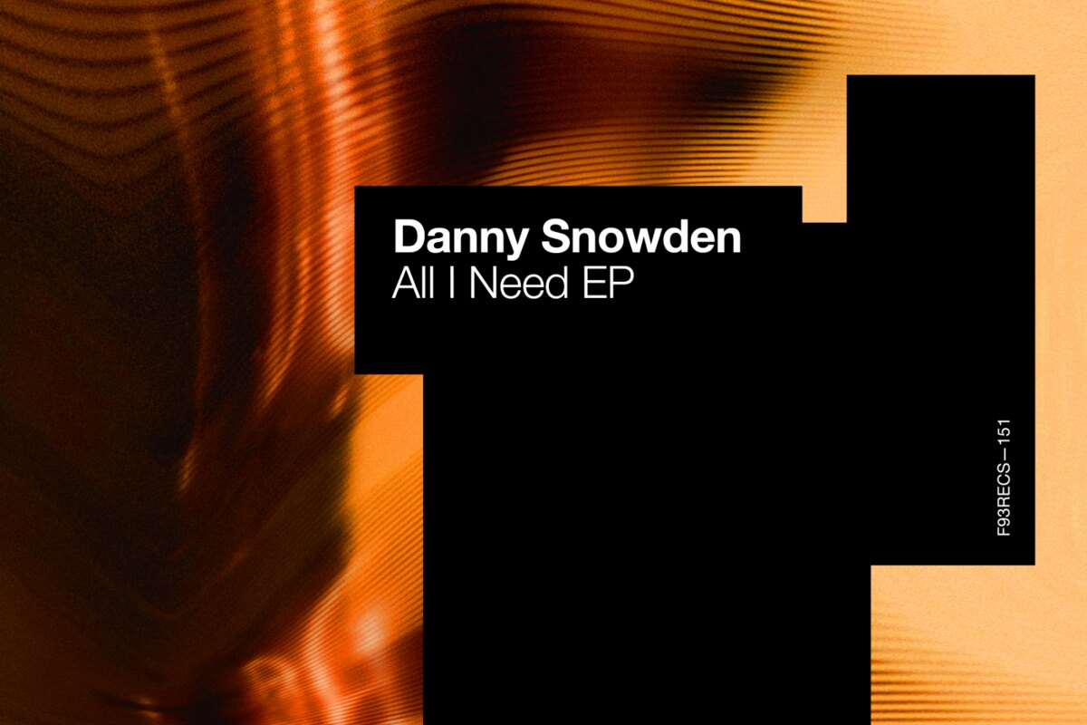Danny Snowden Debuts on Factory 93 Records with ‘All I Need’ EP