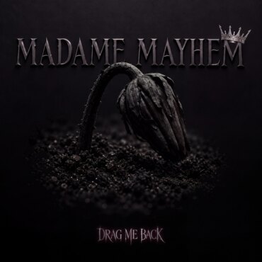Madame Mayhem releases "Drag me Back"