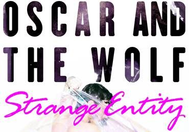 Oscar and the wolf "strange entity" video premiered