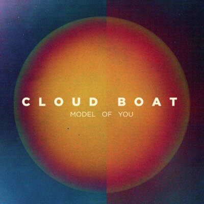 Cloud Boat release second album 'Model of You' today!