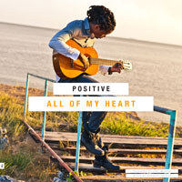 Positive Delivers New Gospel Reggae Hit, “All Of My Heart”