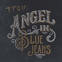 Angel in Blue Jeans is de nieuwe single van Train