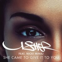 Usher feat. Nicki Minaj - She Came to Give It to You