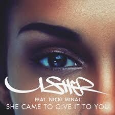 Usher - "She Came To Give It To You feat. Nicki Minaj"
