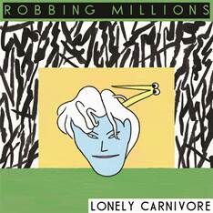 Robbing Millions releases new EP Lonely Carnivore
