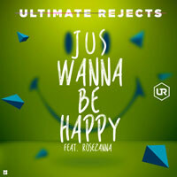 Ultimate Rejects Crafts New Smash “Jus Wanna Be Happy”