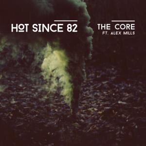 Hot Since 82 announces new single The Core ft. Alex Mills