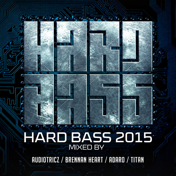 Hard Bass 2015 mixed by Brennan Heart, Adaro, Titan and Audiotricz