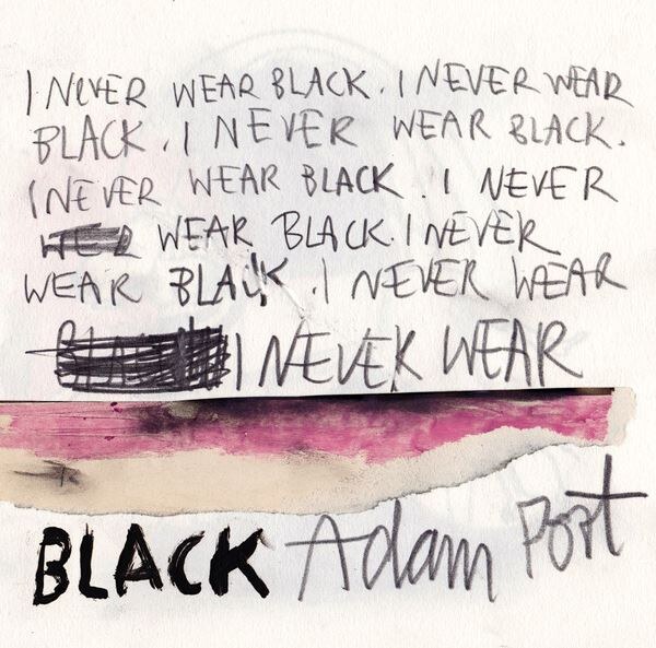 Adam Port Presents 'I Never Wear Black'