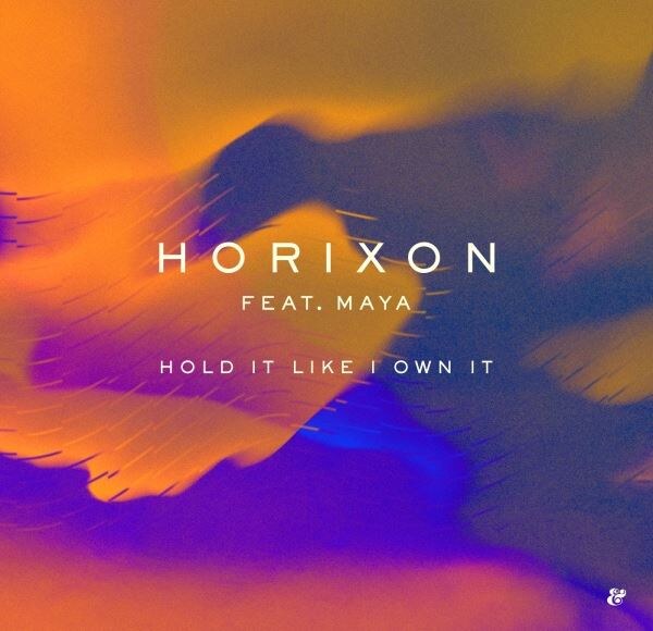 Horixon feat. Maya - Hold It Like I Own It