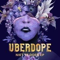 Uberdope lanceert EP "Niet Te Doen"