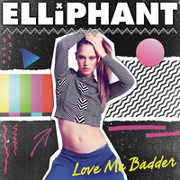 Elliphant releases new single "Love Me Badder"