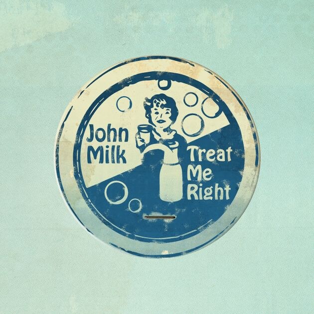 John Milk releases new album "Treat Me Right"