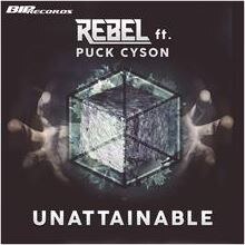 Rebel ft. Puck Cyson presents "Unattainable (BOMB!)"
