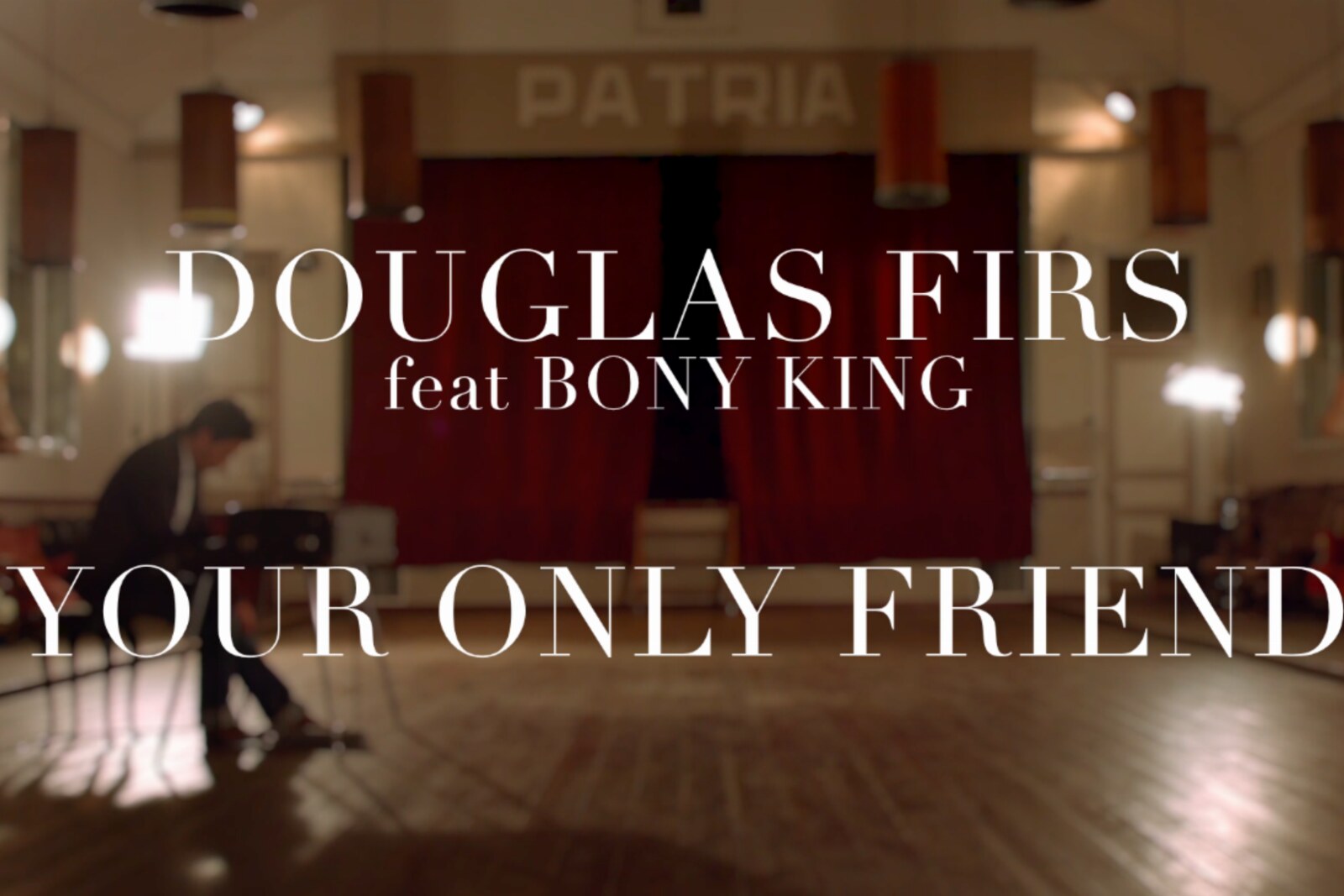 Douglas Firs feat Bony King stellen nieuwe single "Your Only Friend" voor