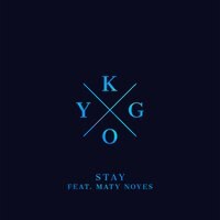 Kygo Feat Maty Noyes - "Stay"