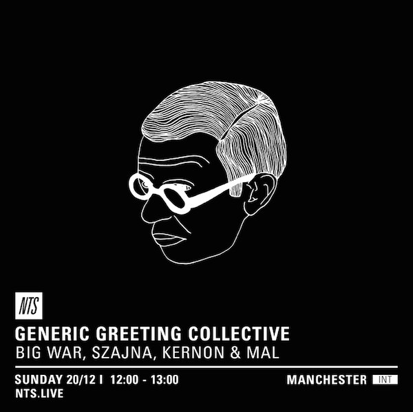 25 strong Manchester collective Generic Greeting start NTS MCR show launching 20th December