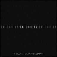 R. Kelly feat. Lil Wayne & Jeremih: "Switch Up."
