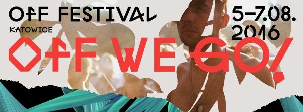 OFF Festival Katowice 2016: OFF WE GO!