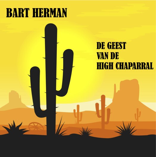 Bart Herman stelt voor De geest van de High Chaparral