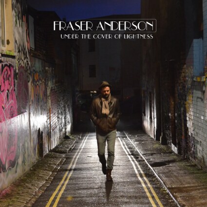 Fraser Anderson releases Under The Cover Of Lightness 
