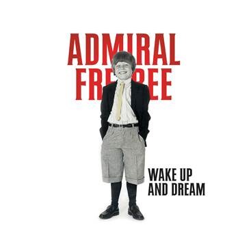 Admiral Freebee brengt nieuw album ‘Wake Up And Dream’ uit