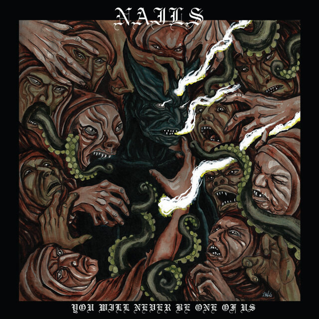 Nails - "You Will Never Be One Of Us" out now!