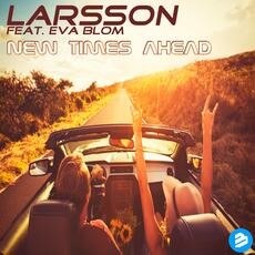 Larsson ft. Eva Blom - New Times Ahead