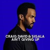Craig David & Sigala bring you "Ain't Giving Up"!