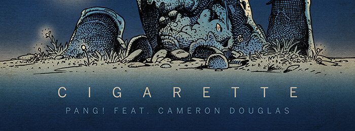 PANG! and their new soulful track "Cigarette" featuring Cameron Douglas