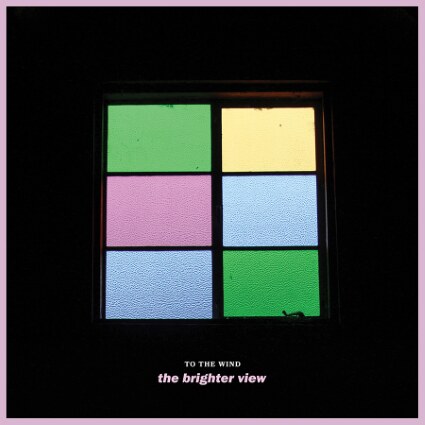 To The Wind present "The Brighter View"