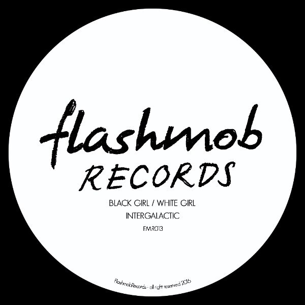 Flashmob Records presents Black Girl / White Girl "Intergalactic" EP