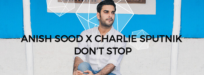Anish Sood Brings Some Romance to the Dance Floor With "Donʹt Stop"