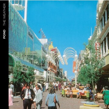 Pond's new album "The Weather" released on May 5th