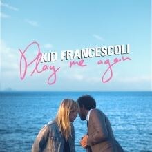 Kid Franscescoli to release “Play Me Again” on the 3th of March