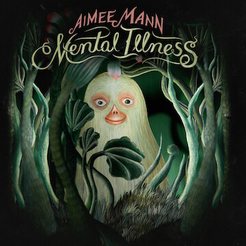 Aimee Mann presents "Mental Illness"