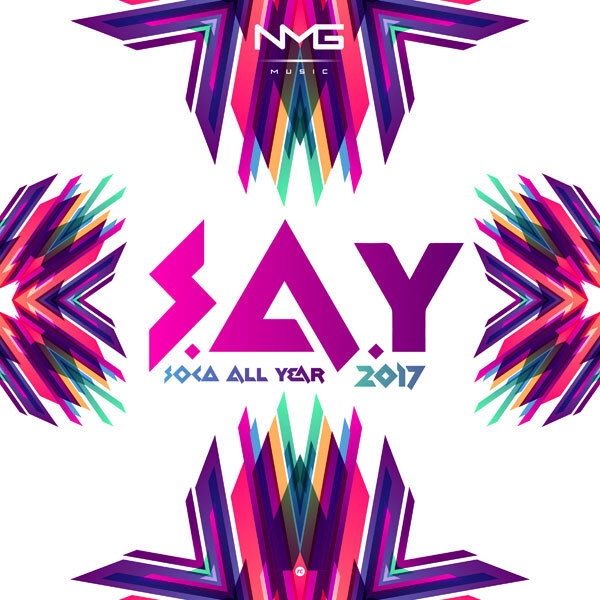 N.M.G Music Presents 'S.A.Y (Soca All Year) 2017'