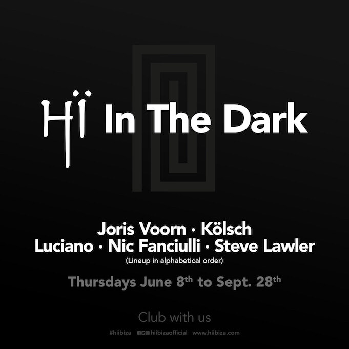 Hï Ibiza presents In The Dark with Joris Voorn, Kölsch, Luciano, Nic Fanciulli and Steve Lawler