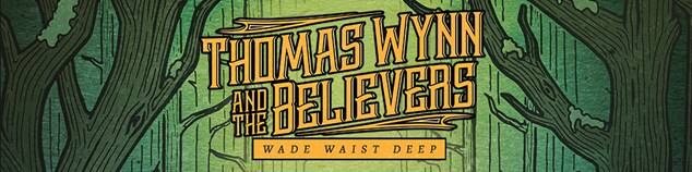 "Fiery" 6-piece ensemble Thomas Wynn and The Believers announce 'Wade Waist Deep'