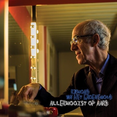Raymond van het Groenewoud: nieuw album Allermooist Op Aard vandaag uit!
