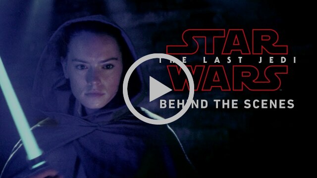 “Star Wars: The Last Jedi” Behind-the-Scenes Look Now Available
