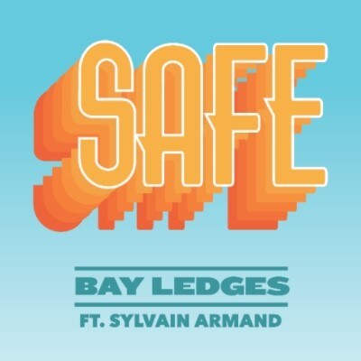 Bay Ledges Feat. Sylvain Armand Release New Single “Safe”