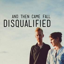  And Then came Fall stelt single Disqualified