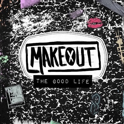 MakeOut Releases The Good Life 