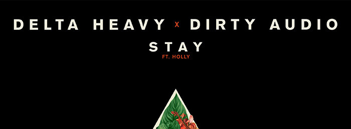 Delta Heavy & Dirty Audio Unite For "Stay" on Monstercat