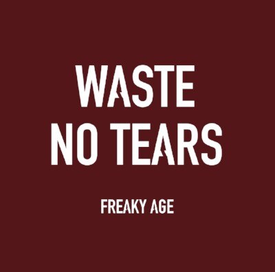 Freaky Age stelt nieuwe single "Waste No Tears" voor