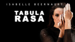 Isabelle Beernaert verwerkt persoonlijke zoektocht  in dansvoorstelling ‘Tabula Rasa’