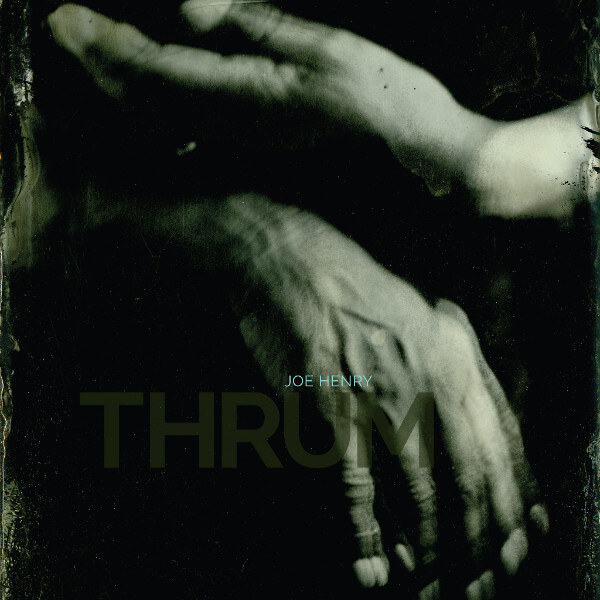 Joe Henry announces European tour in support of his new album THRUM